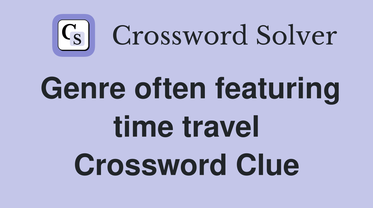 Genre often featuring time travel Crossword Clue