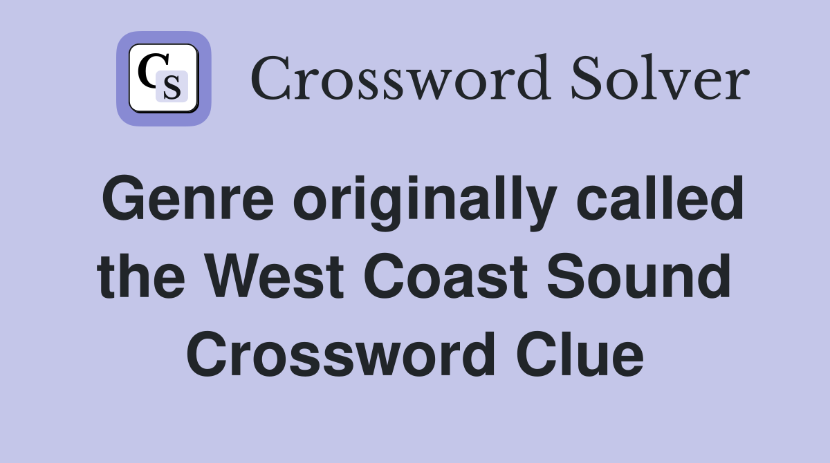 Genre originally called the West Coast Sound Crossword Clue