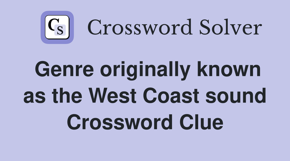 Genre originally known as the West Coast sound Crossword Clue
