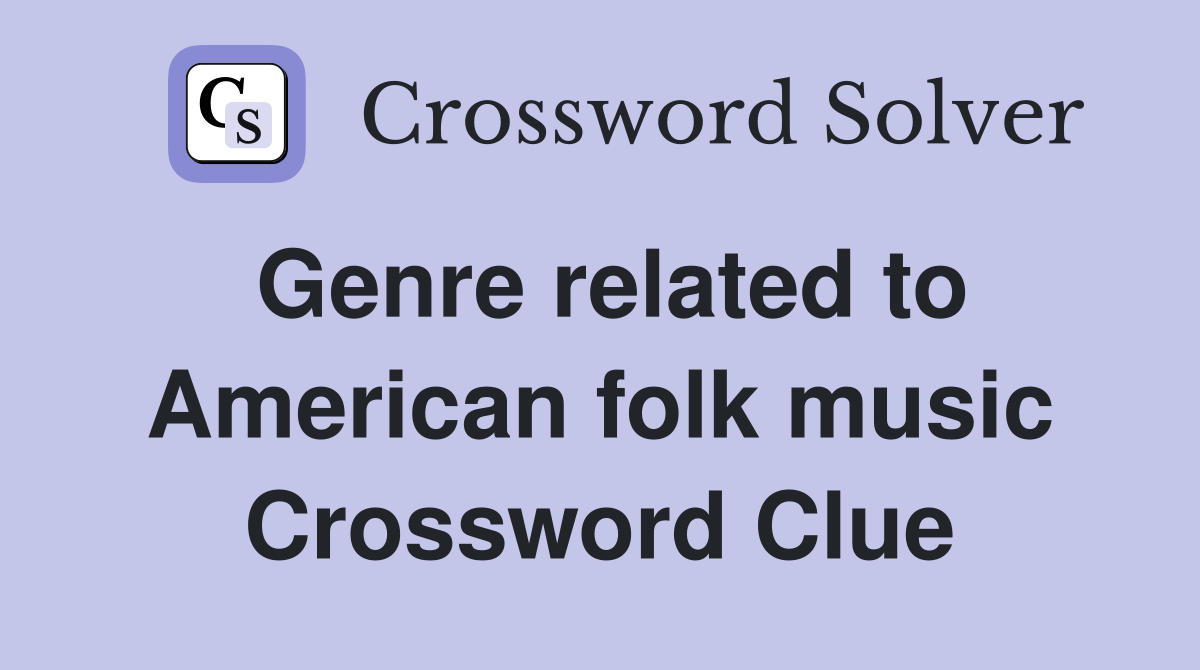 Genre related to American folk music Crossword Clue