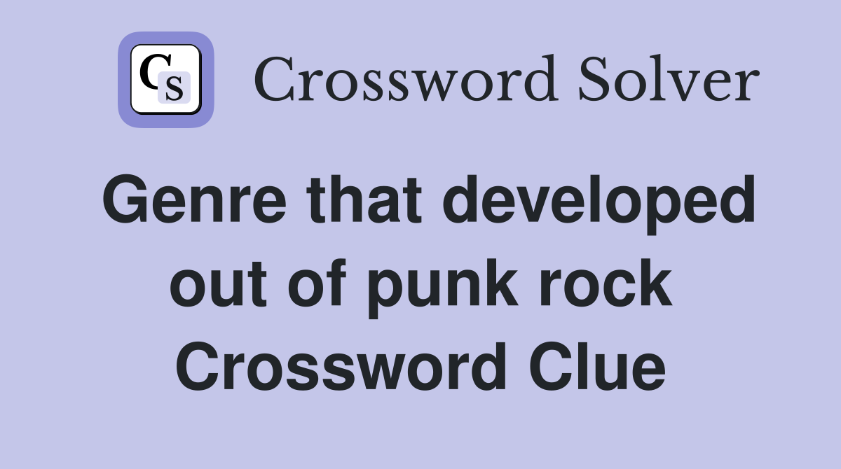 Genre that developed out of punk rock Crossword Clue