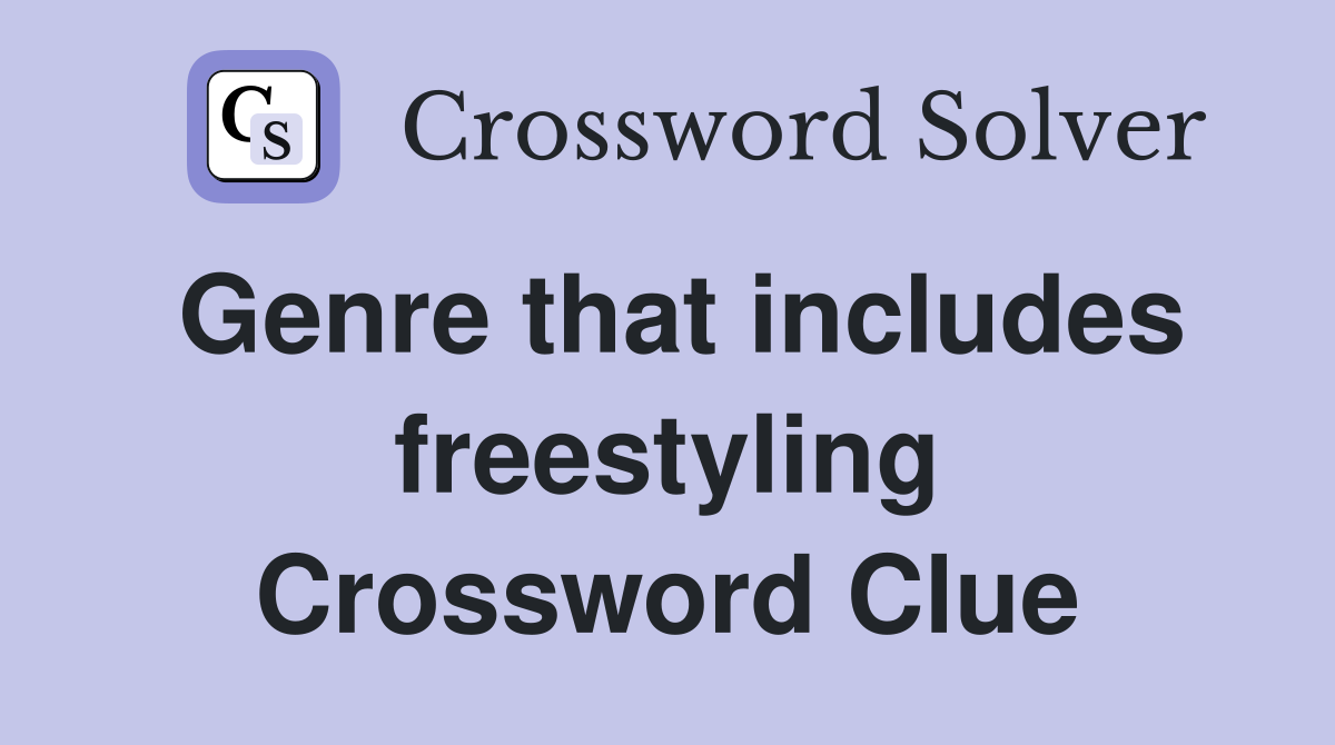 Genre that includes freestyling Crossword Clue