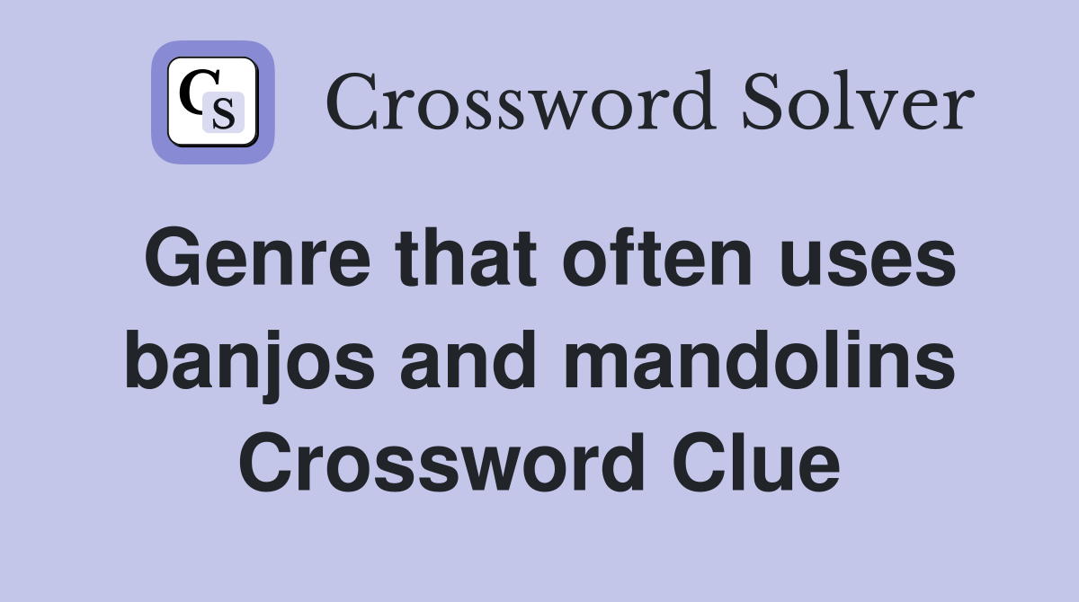 Genre that often uses banjos and mandolins Crossword Clue
