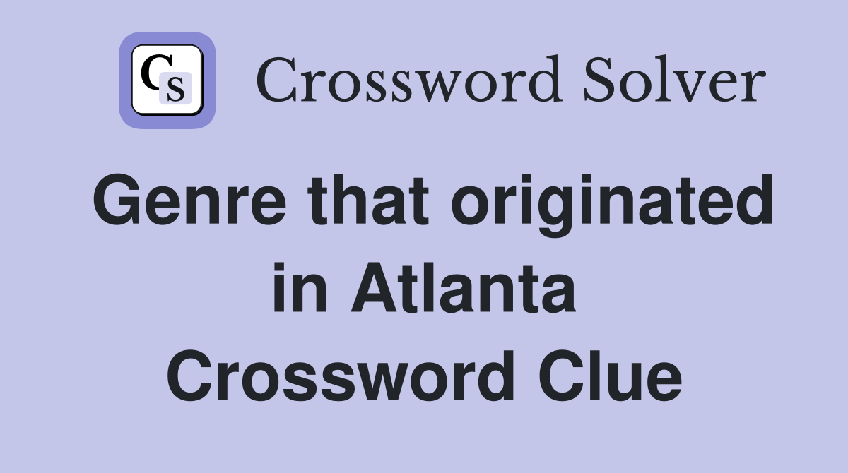 Genre that originated in Atlanta Crossword Clue
