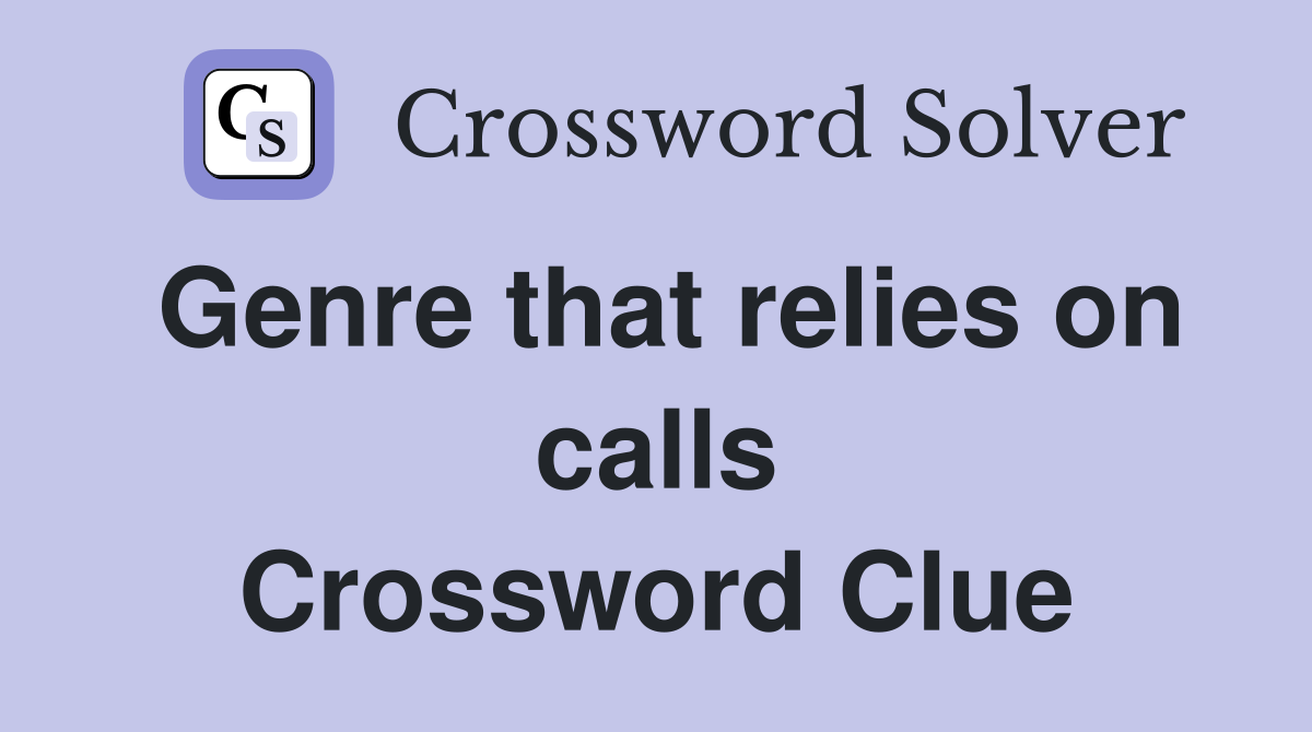 Genre that relies on calls Crossword Clue