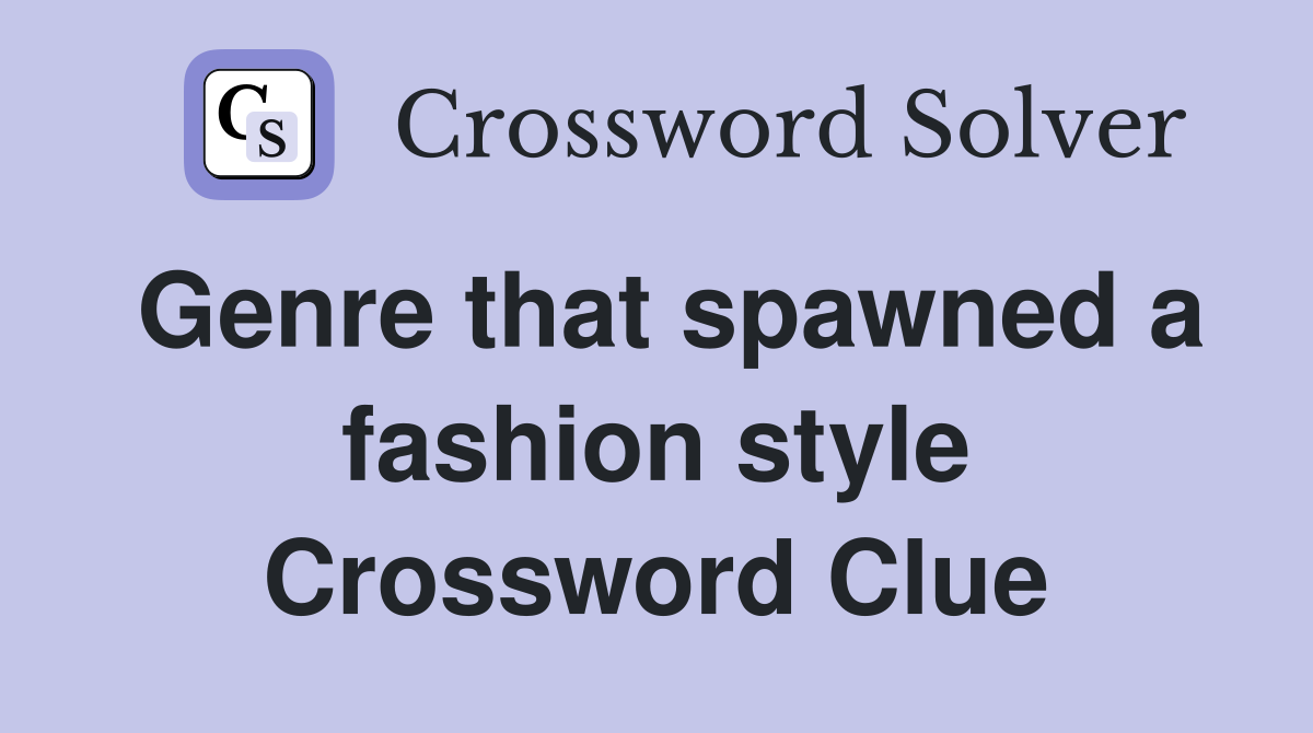 Genre that spawned a fashion style Crossword Clue