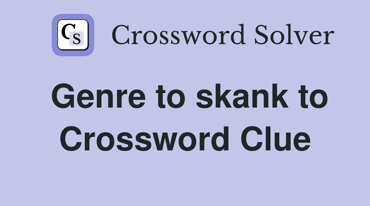 Genre to skank to Crossword Clue