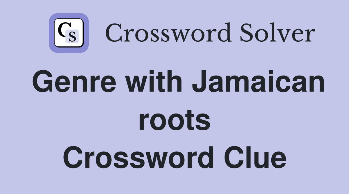 Genre with Jamaican roots Crossword Clue