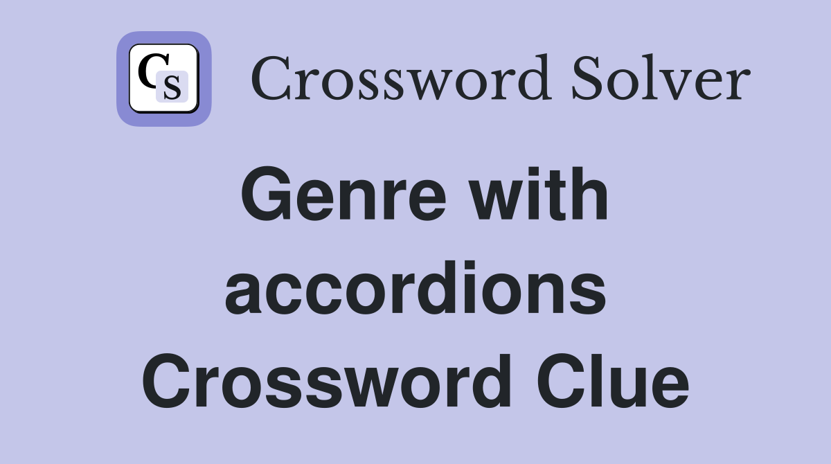 Genre with accordions Crossword Clue
