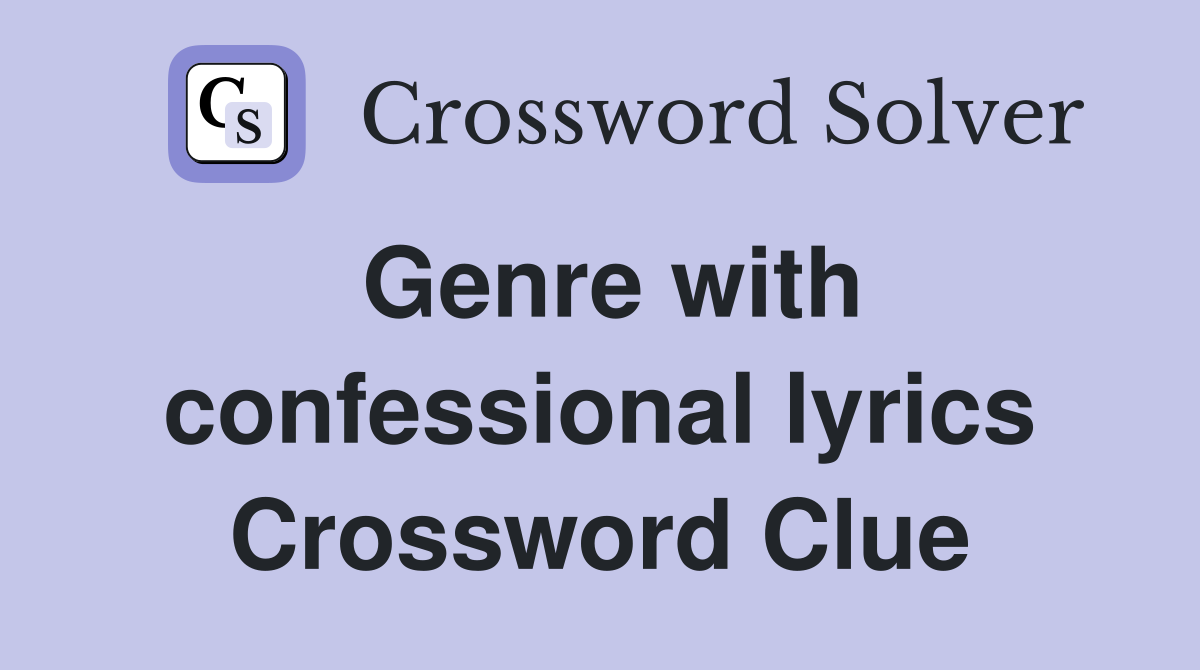 Genre with confessional lyrics Crossword Clue