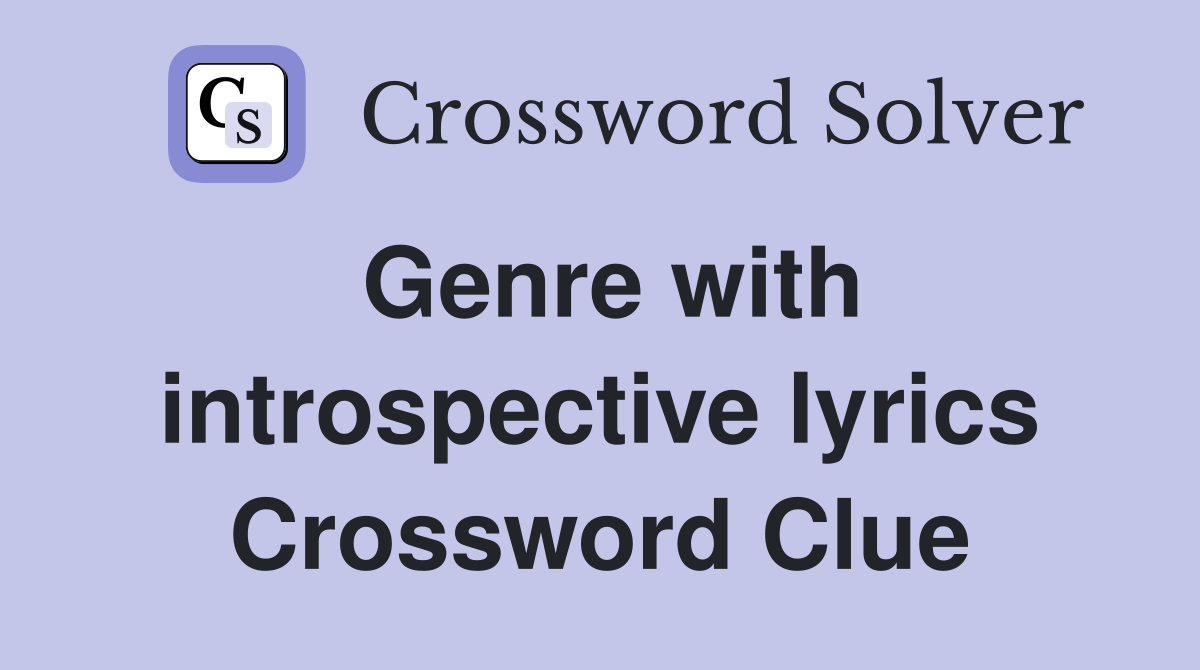 Genre with introspective lyrics Crossword Clue