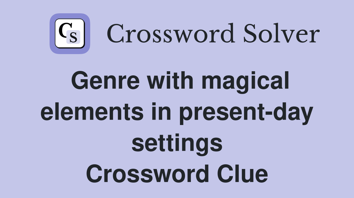 Genre with magical elements in present-day settings Crossword Clue