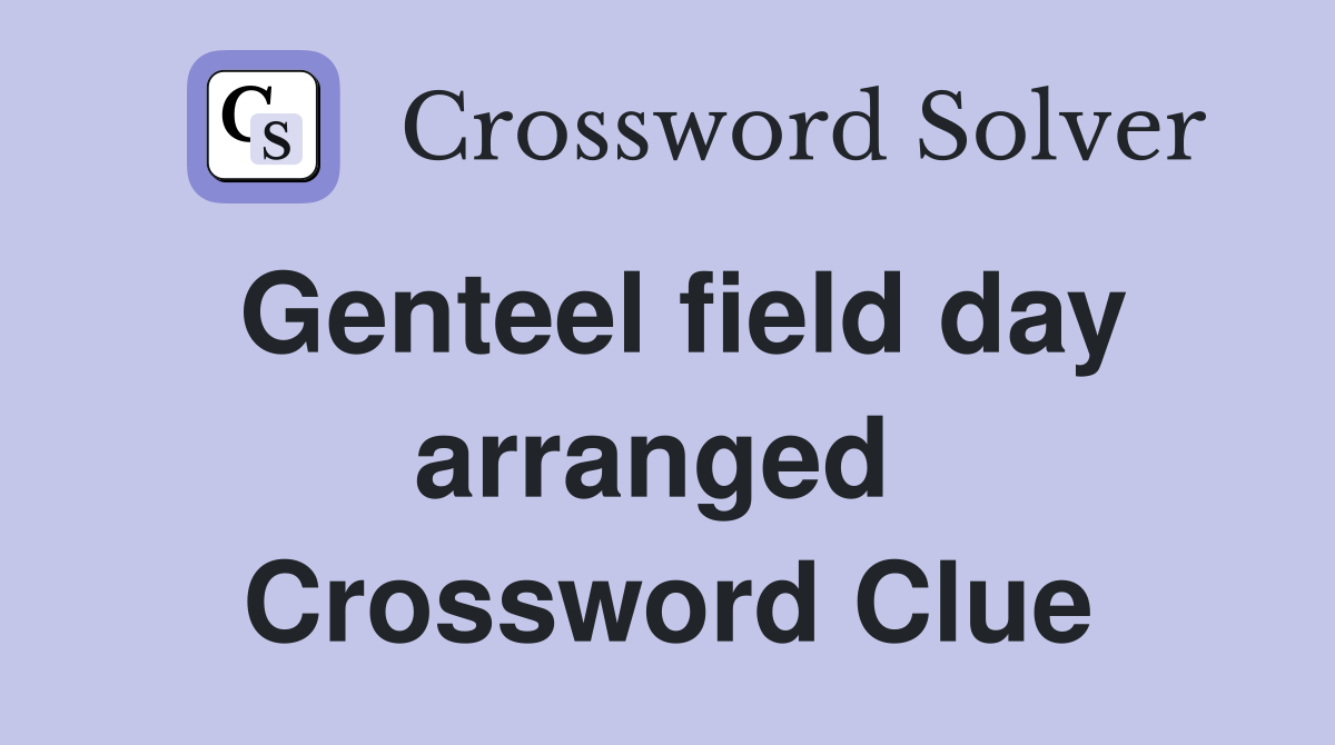 Genteel field day arranged  Crossword Clue