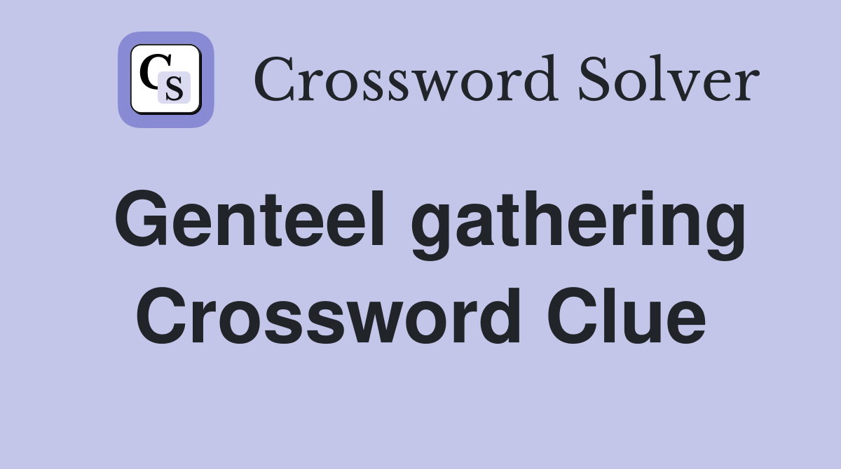 Genteel gathering Crossword Clue