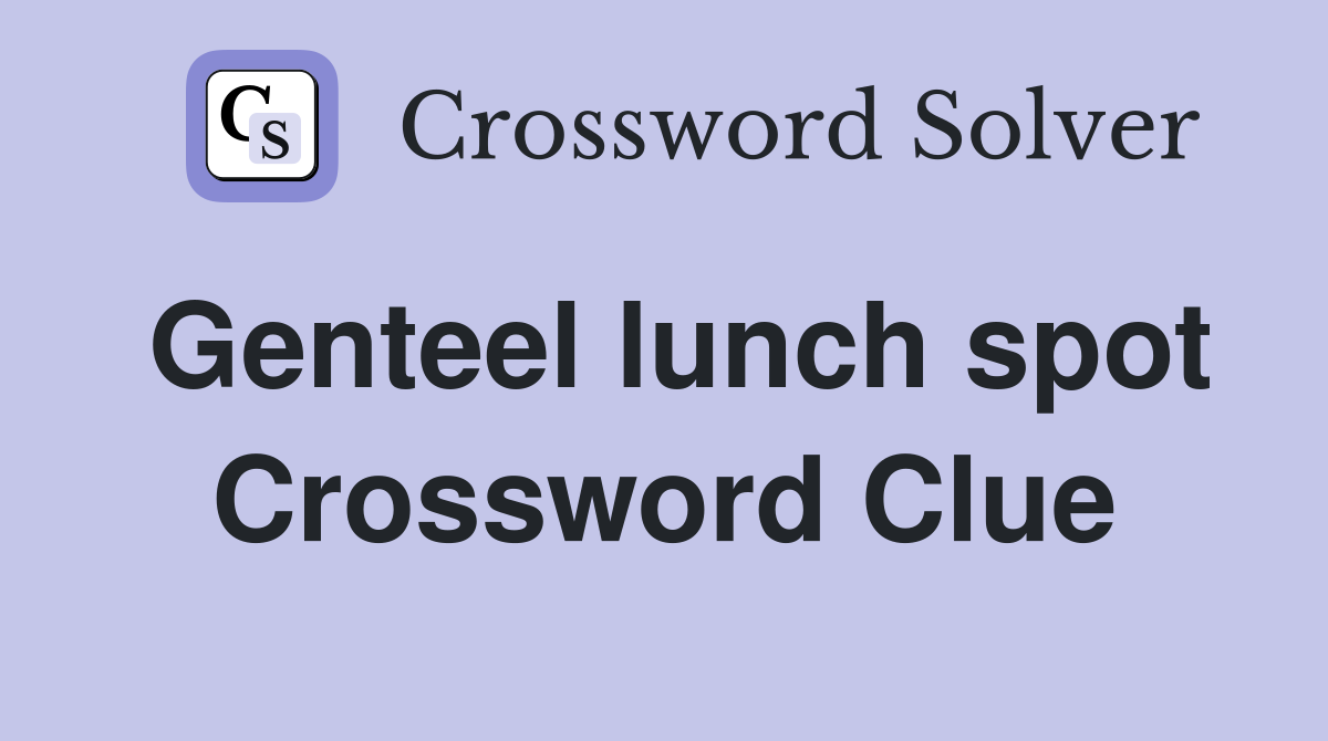 Genteel lunch spot Crossword Clue