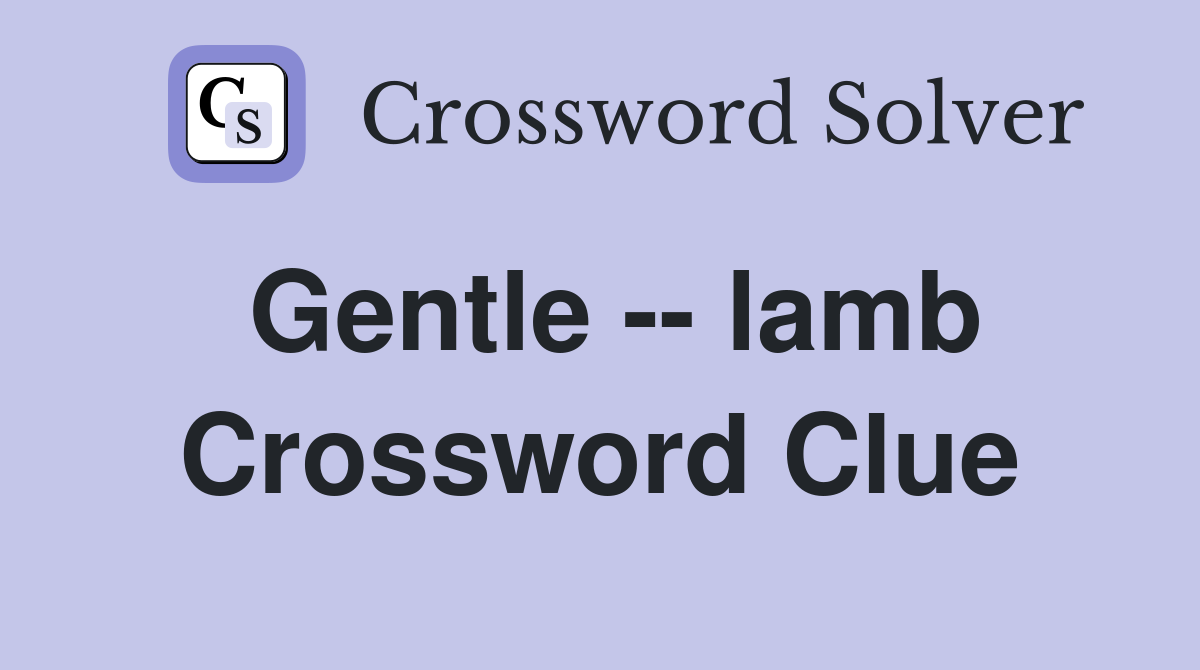 Gentle -- lamb Crossword Clue