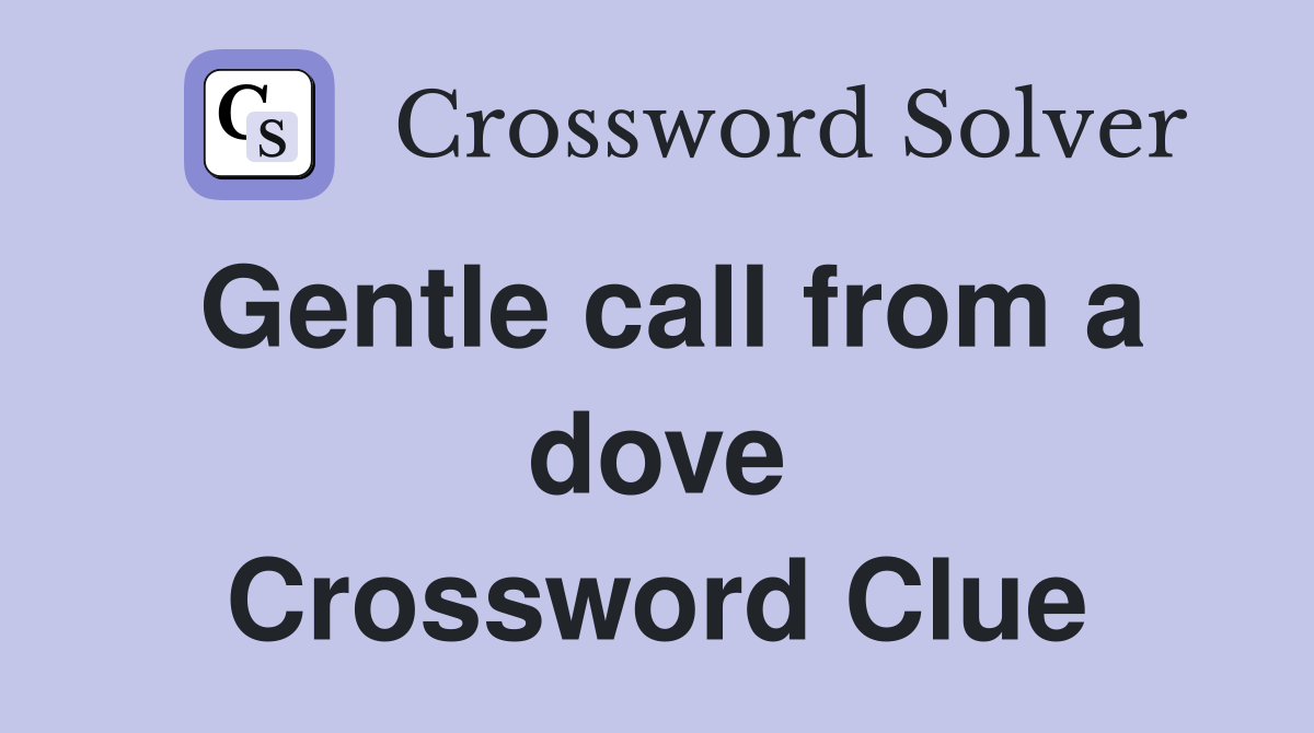 Gentle call from a dove Crossword Clue