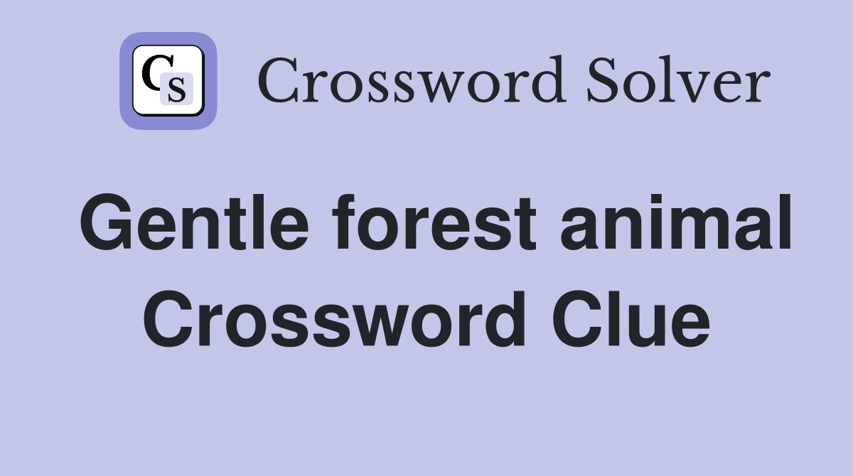 Gentle forest animal Crossword Clue