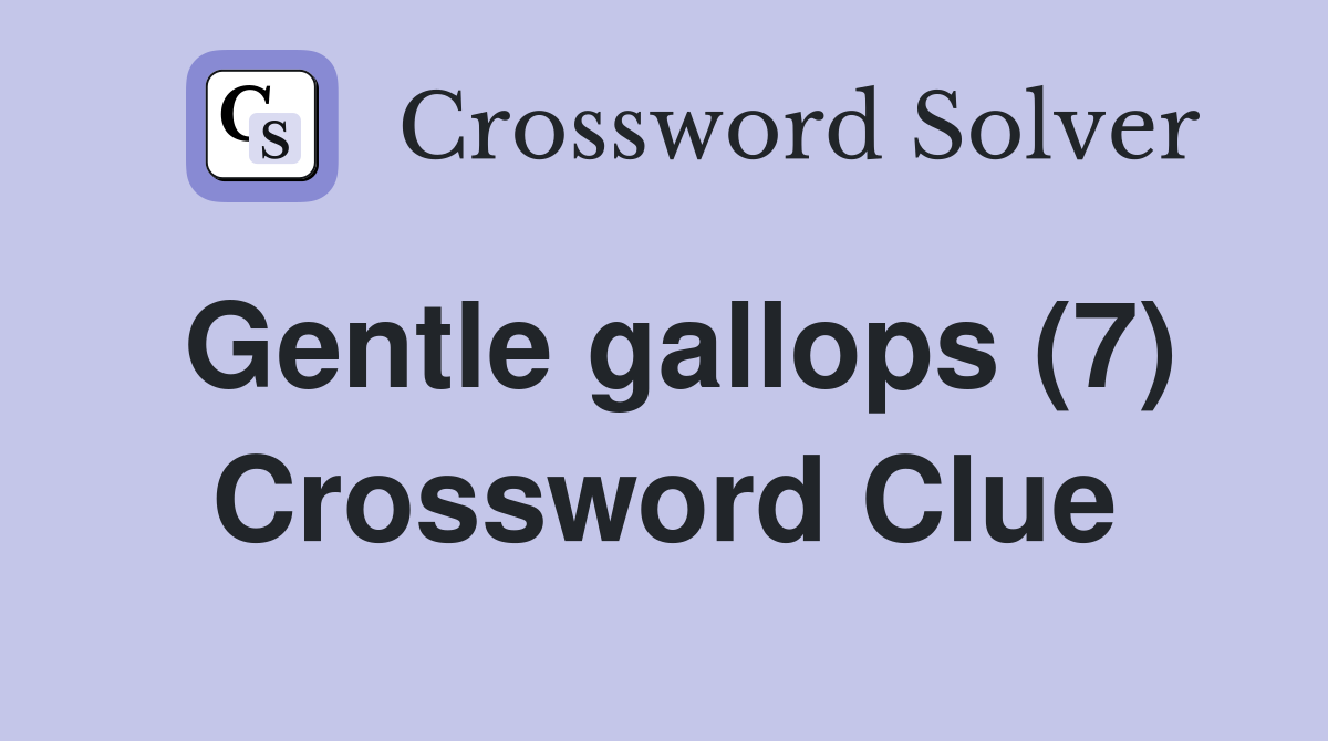 Gentle gallops (7) Crossword Clue