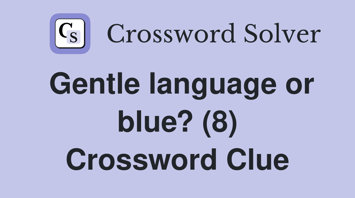 Gentle language or blue? (8) Crossword Clue