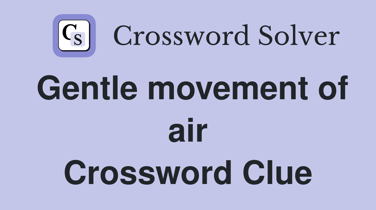 Gentle movement of air Crossword Clue