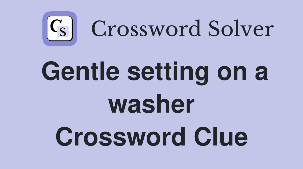 Gentle setting on a washer Crossword Clue