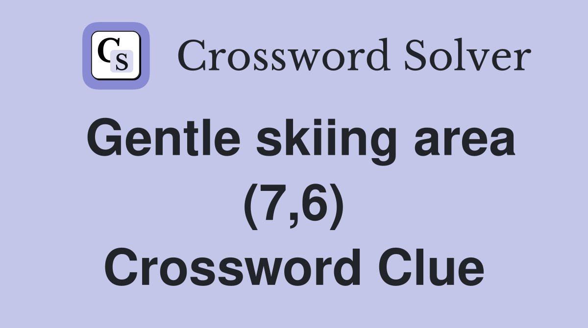Gentle skiing area (7,6) Crossword Clue