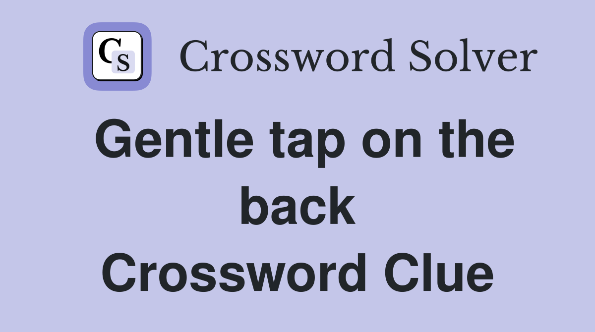 Gentle tap on the back Crossword Clue