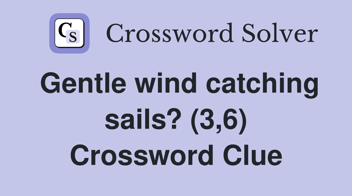 Gentle wind catching sails? (3,6) Crossword Clue