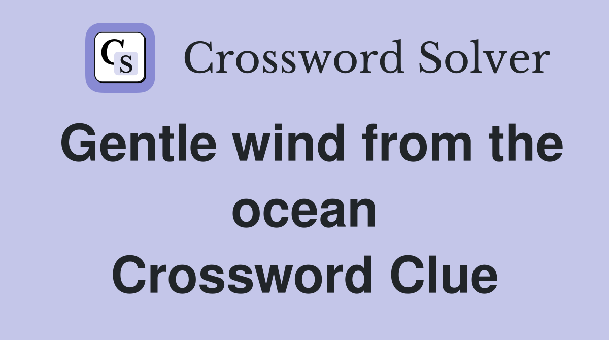 Gentle wind from the ocean Crossword Clue