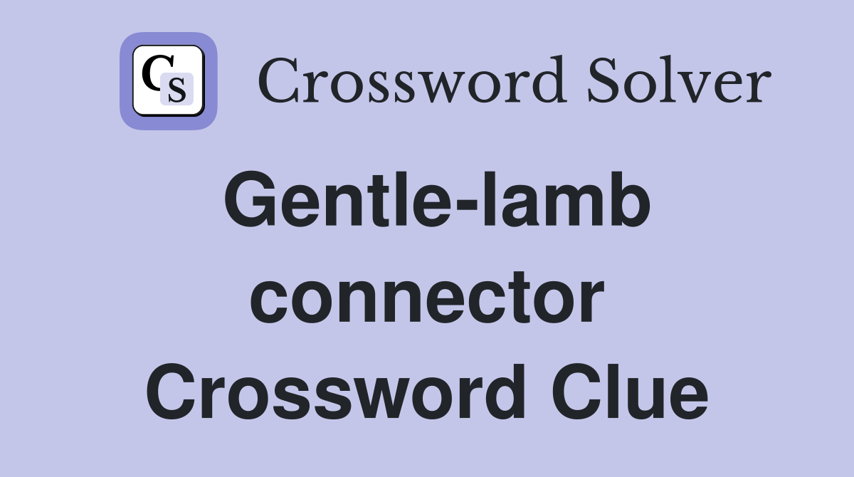 Gentle-lamb connector Crossword Clue