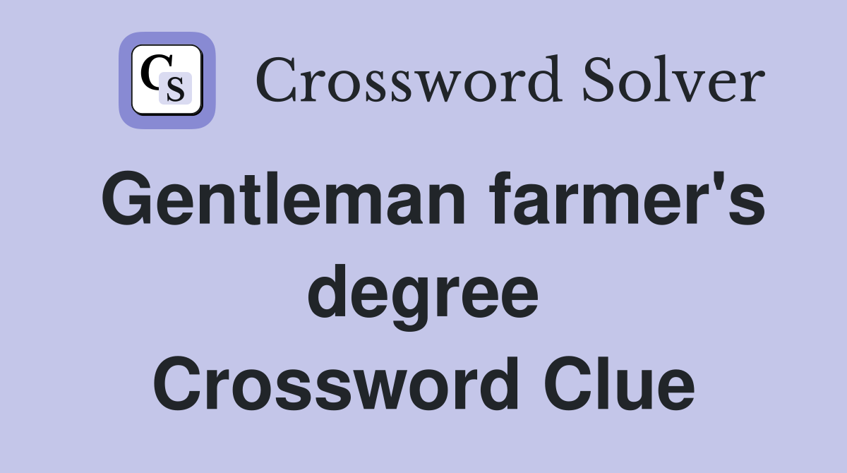 Gentleman farmer's degree Crossword Clue