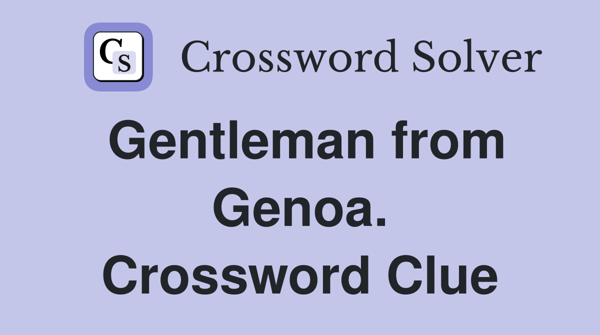 Gentleman from Genoa. Crossword Clue