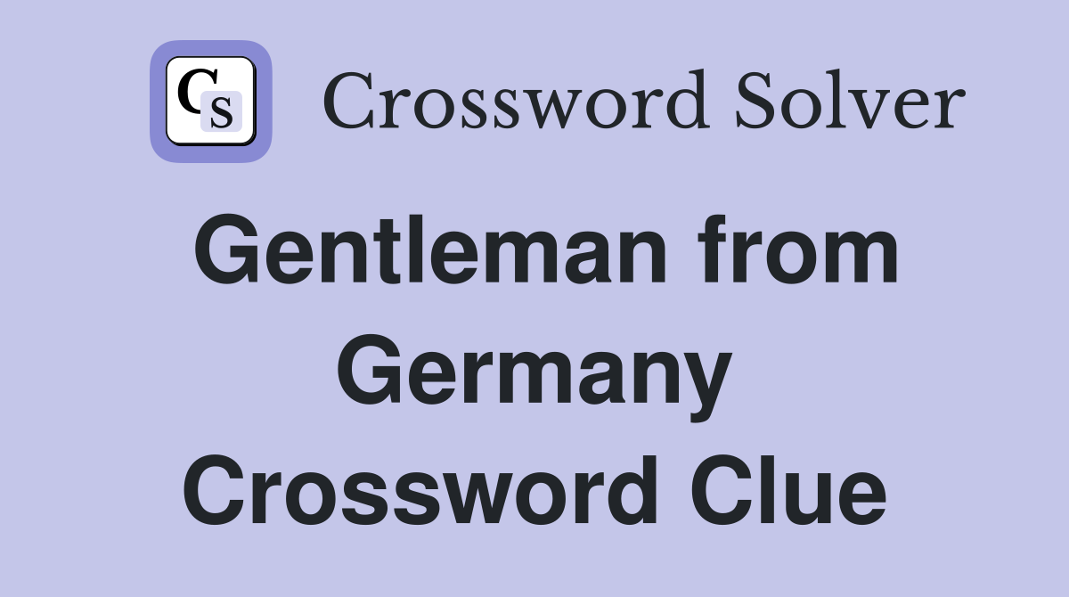 Gentleman from Germany Crossword Clue