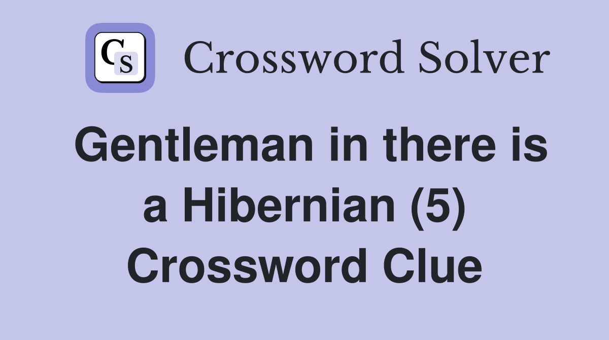 Gentleman in there is a Hibernian (5) Crossword Clue