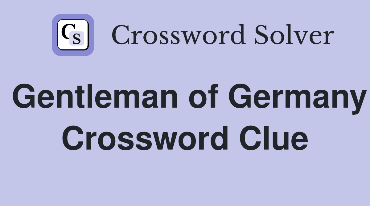 Gentleman of Germany Crossword Clue