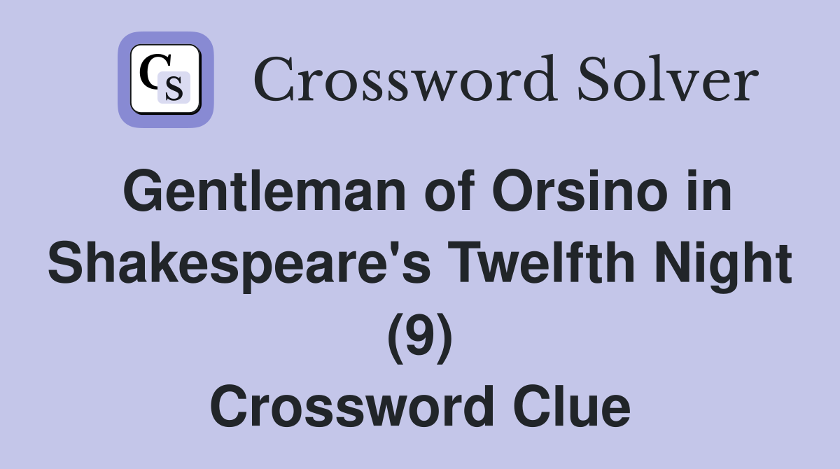 Gentleman of Orsino in Shakespeare's Twelfth Night (9) Crossword Clue
