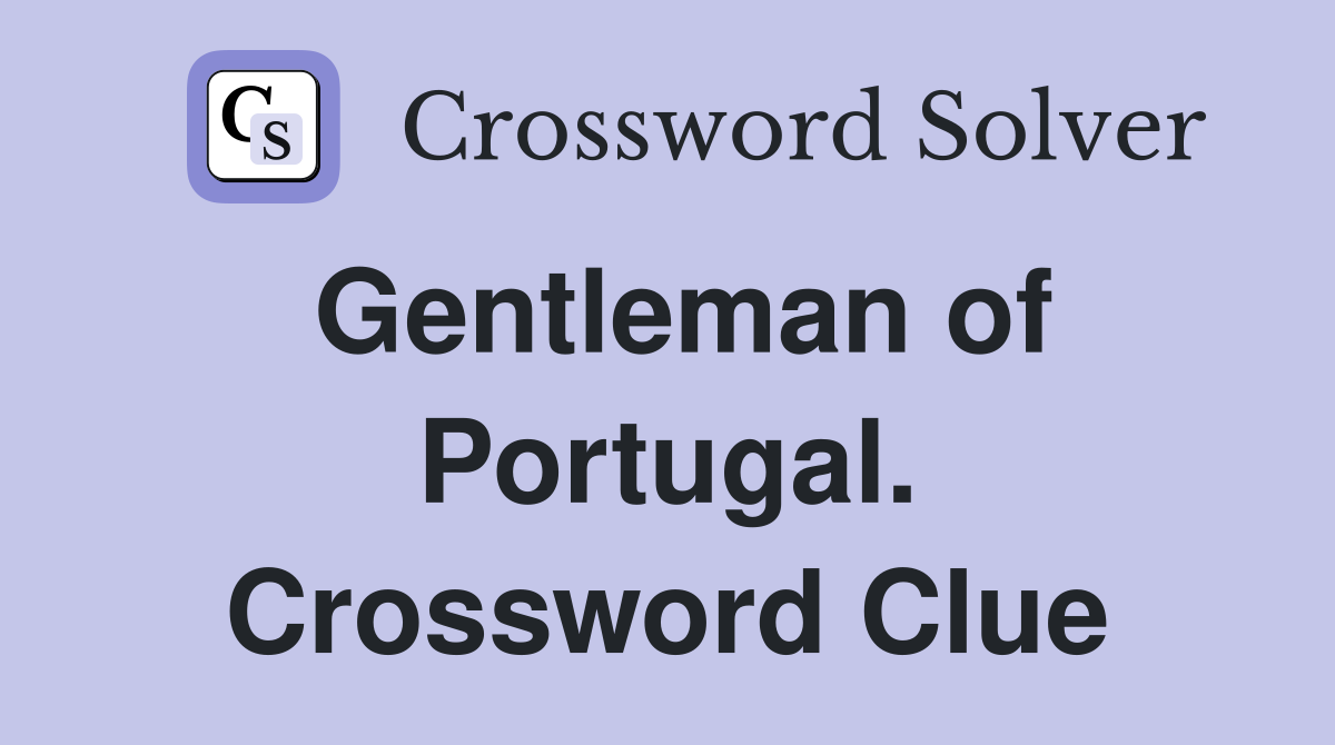 Gentleman of Portugal. Crossword Clue