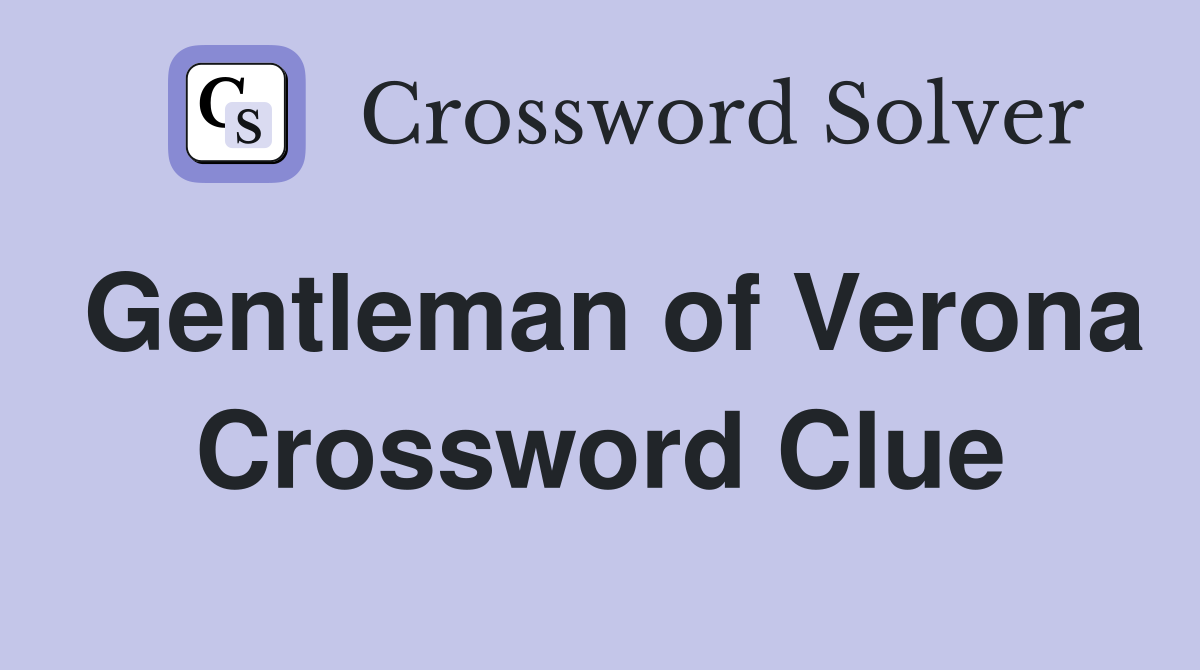 Gentleman of Verona Crossword Clue