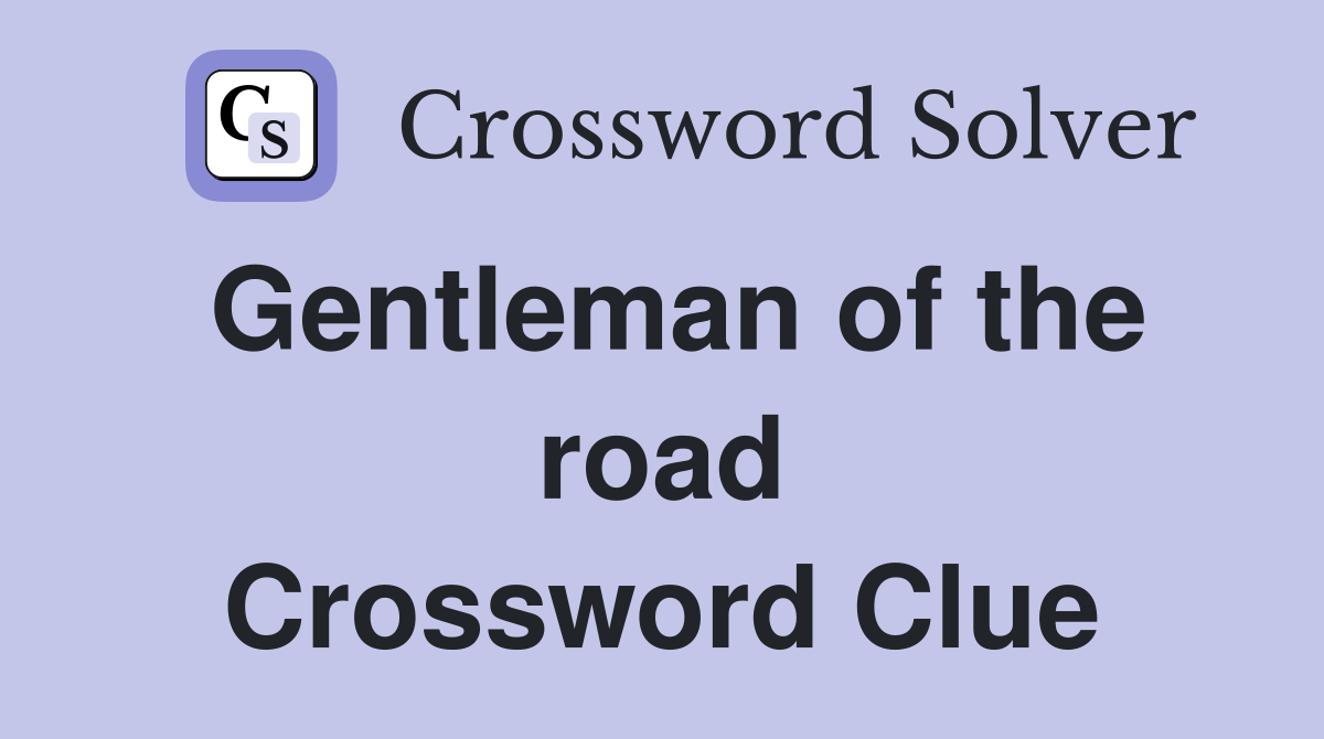 Gentleman of the road Crossword Clue