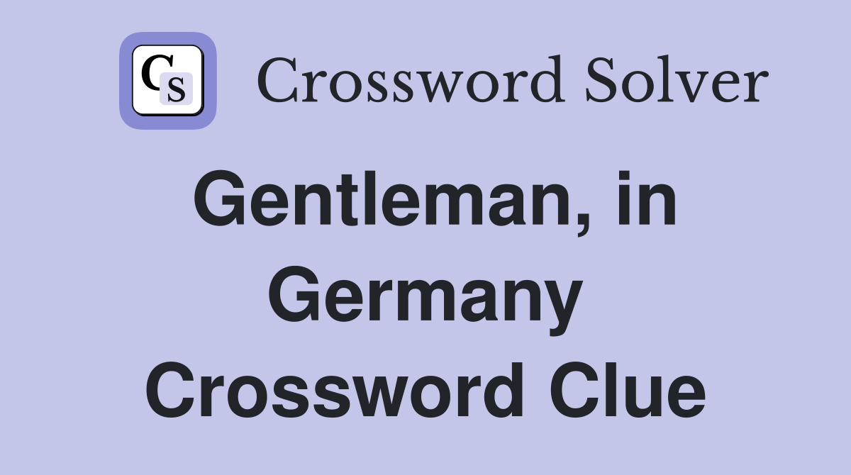 Gentleman, in Germany Crossword Clue