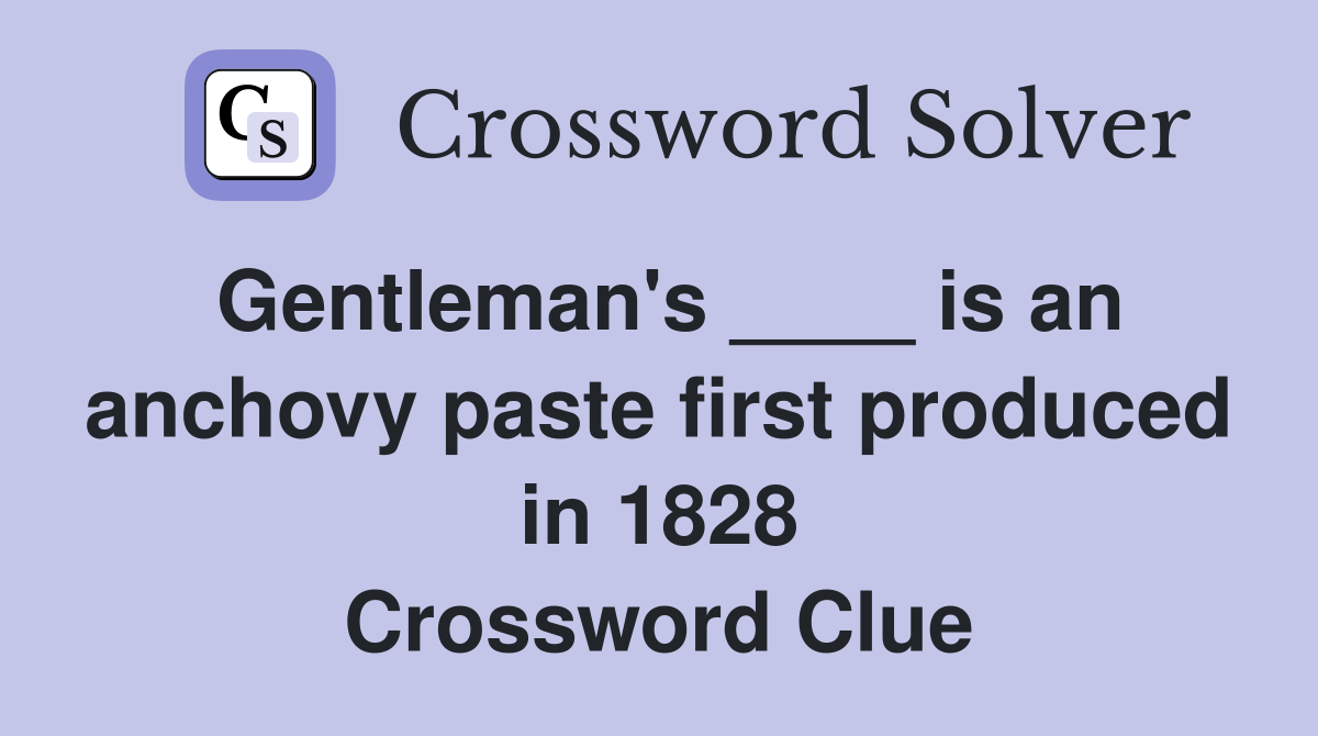 Gentleman's ____ is an anchovy paste first produced in 1828 Crossword Clue
