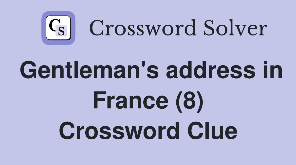 Gentleman's address in France (8) Crossword Clue
