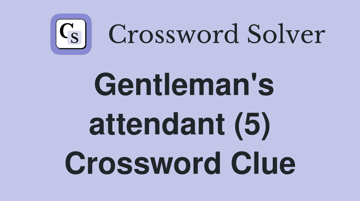 Gentleman's attendant (5) Crossword Clue