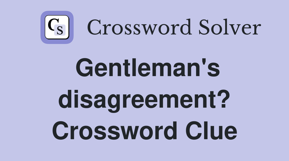 Gentleman's disagreement? Crossword Clue