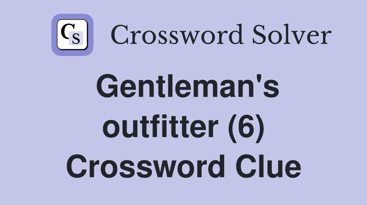 Gentleman's outfitter (6) Crossword Clue