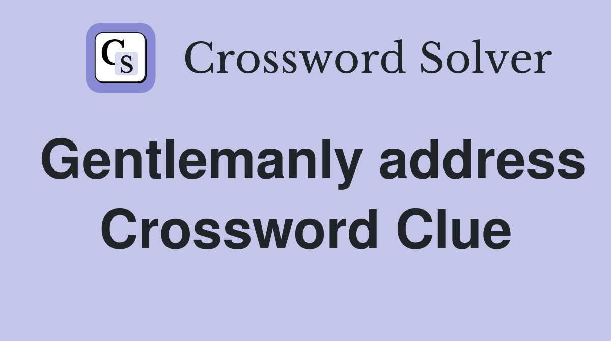 Gentlemanly address Crossword Clue