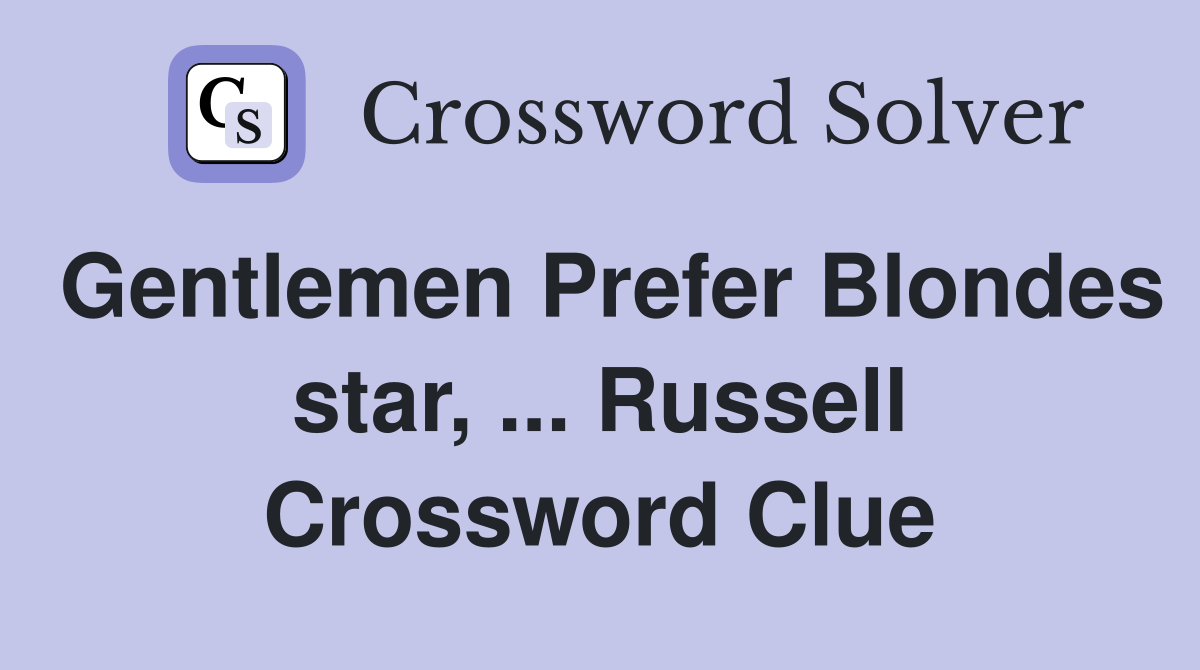 Gentlemen Prefer Blondes star, ... Russell Crossword Clue