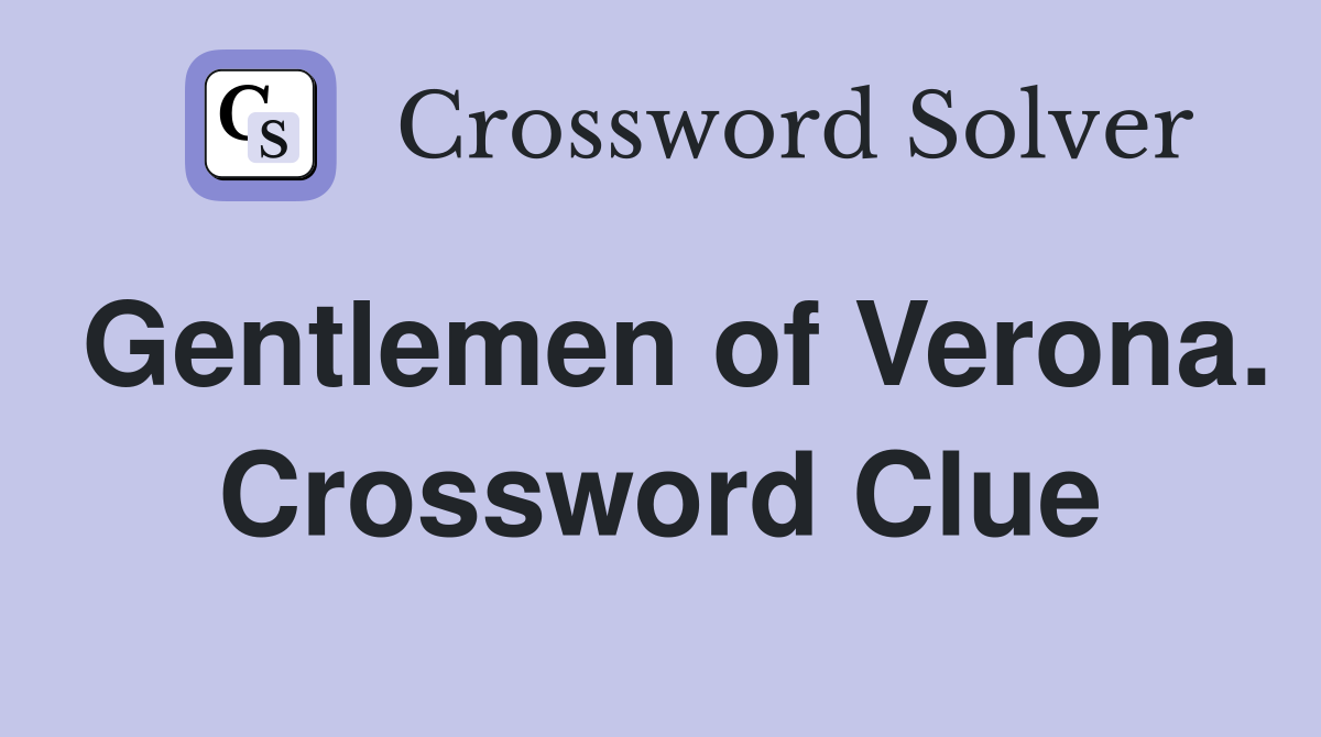 Gentlemen of Verona. Crossword Clue