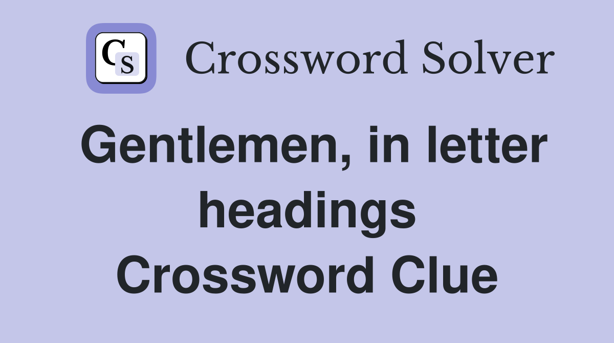 Gentlemen, in letter headings Crossword Clue